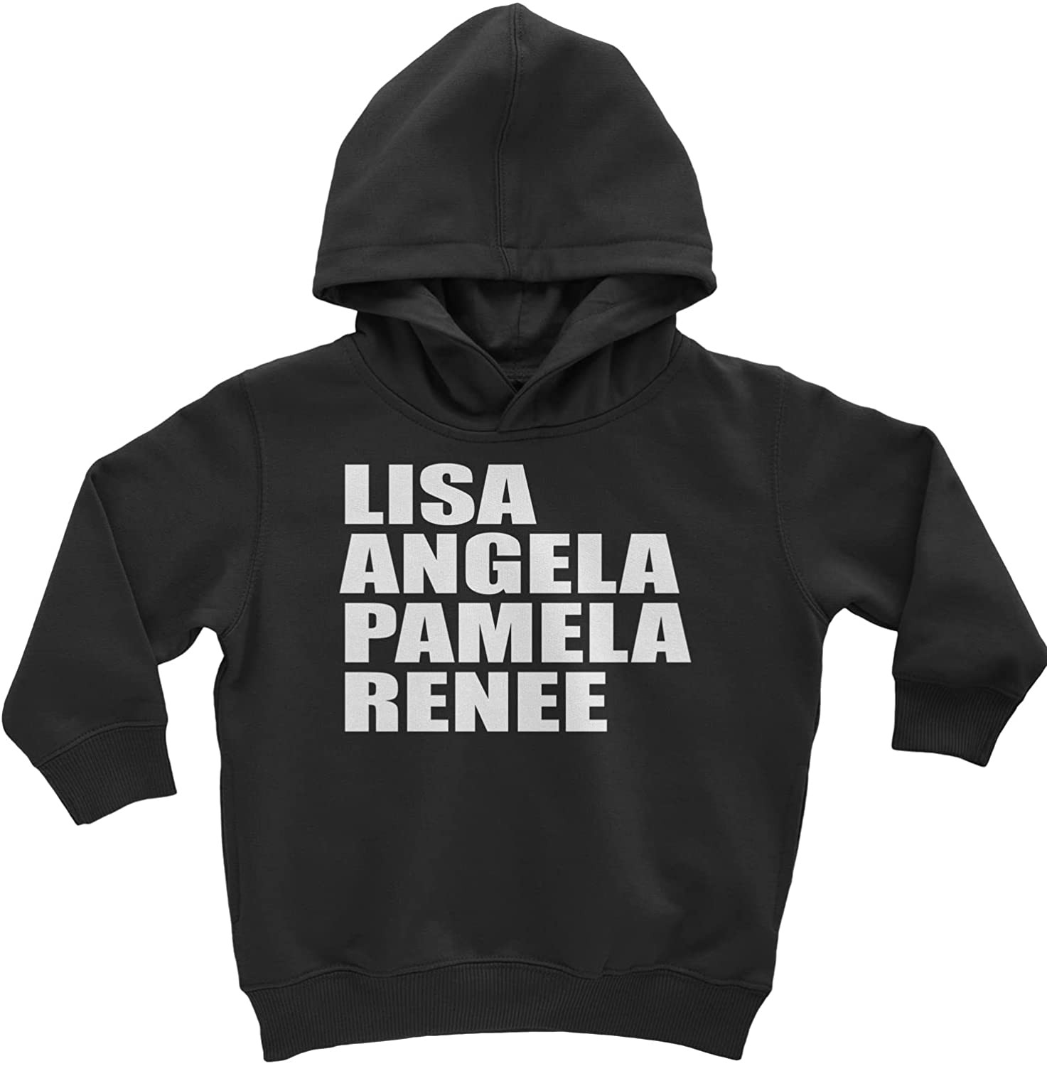 Lisa Angela Pamela Renee Toddler Sized Hoodie Lisa Angela Pamela Renee Toddler Sized Hoodie