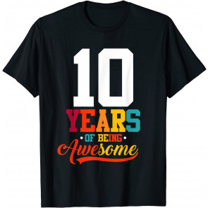 10 Years Of Being Awesome Gifts 10 Years Old 10th Birthday T-Shirt