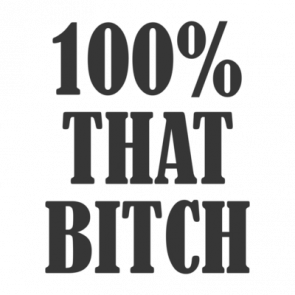 100 That Bitch  Funny Ladies Tshirt