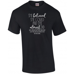 She Believed She Could And She Almost Did Until Someone Said Mom Mom Mom T-Shirt