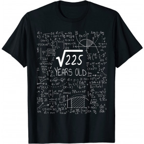 15 Years Old: Square Root Of 225, 15th Birthday T-Shirt