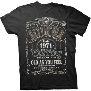 1971 Gettin' Old Pissy And Cranky T-Shirt