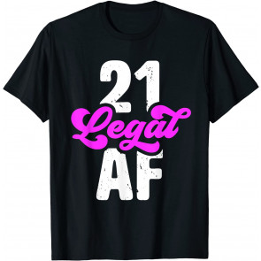 21 Legal AF - T-Shirt