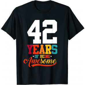 42 Years Of Being Awesome Gifts 42 Years Old 42nd Birthday T-Shirt