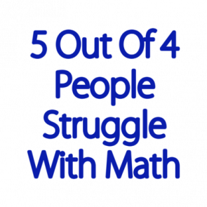 5 Out Of 4 People Struggle With Math Funny Tshirt