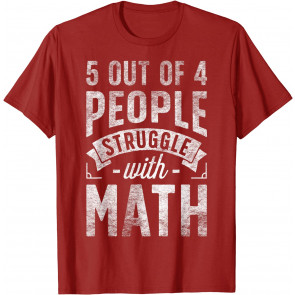 5 Out Of 4 People Struggle With Math T-Shirt