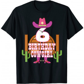 6th Birthday Cowgirl 6 Years Old Girl Rodeo Lover Party T-Shirt