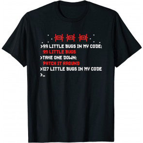 99 Little Bugs In My Code - Programmer Debugging Sys Admin T-Shirt