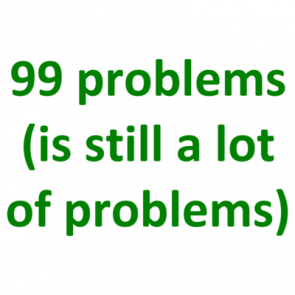 99 Problems Is Still A Lot Of Problems Shirt