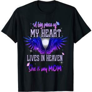 A Big Piece Of My Heart Lives In Heaven She Is My Mom T-Shirt