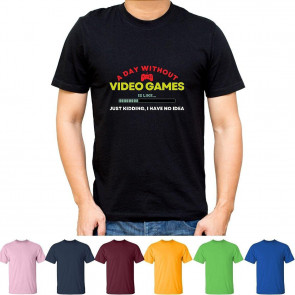 A Day Without Video Games Is Like T-Shirt