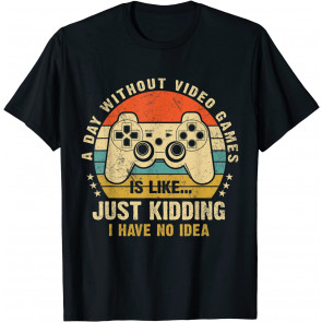 A Day Without Video Games T-Shirt