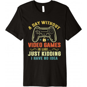 A Day Without Video Games T-Shirt