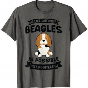 A Life Without Beagles Is Possible Dog T-Shirt