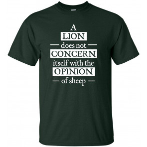 A Lion Does Not Concern Itself With The Opinion Of Sheep T-Shirt