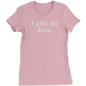 A Little Bit Alexis Womens T-Shirt