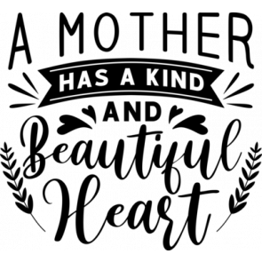 A Mother Has A Kind And Beautiful Heart T-Shirt