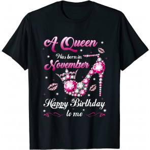 A Queen Was Born In November Happy Birthday To Me High Heels T-Shirt