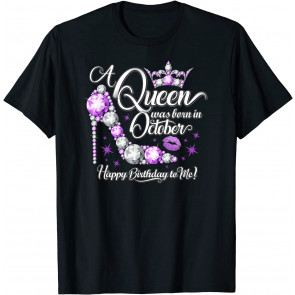 A Queen Was Born In October. Women's Birthday T-Shirt