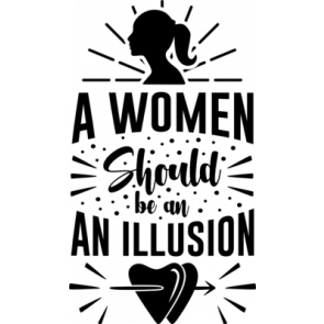 A Woman Should Be An Illusion T-Shirt