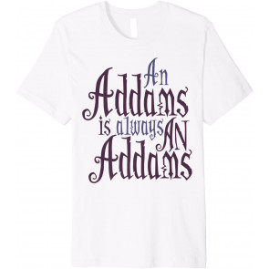 Addams Family An Addams Is Always An Addams Goth Text T-Shirt