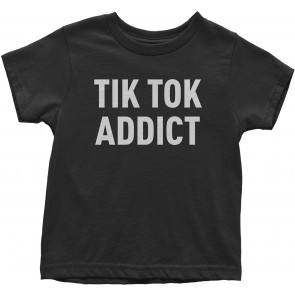 Addict TIK Tok Addict Toddler T-Shirt