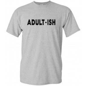 Adult-ISH - T-Shirt