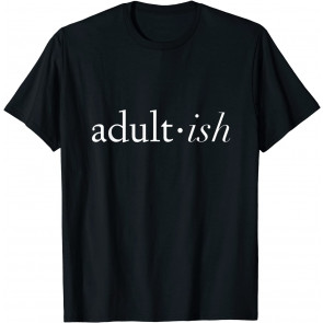 Adultish T-Shirt