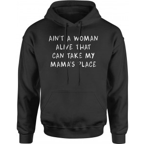 Ain't A Woman Alive That Can Take My Mama's Place T-Shirt