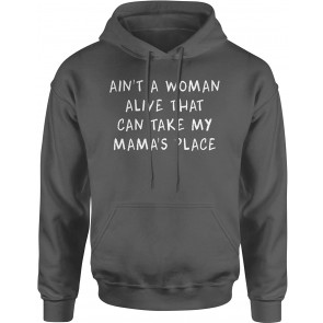 Ain't A Woman Alive That Can Take My Mama's Place T-Shirt