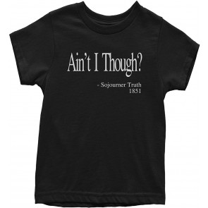Ain't I Though? Sojourner Truth T-Shirt