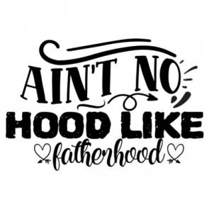 Aint No Hood Like Fatherhood 01 T-Shirt