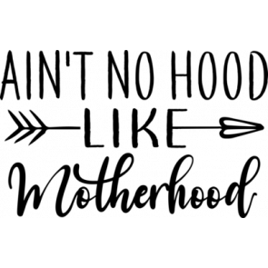 Aint No Hood Like Motherhood T-Shirt