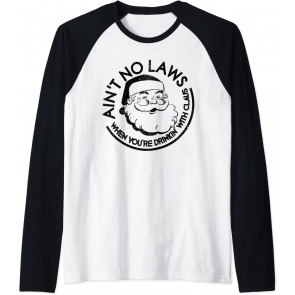 Aint No Laws When Youre Drinking With Claus Christmas July T-Shirt