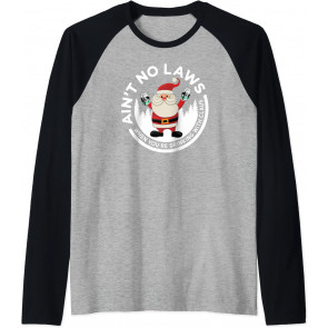 Aint No Laws When You're T-Shirt