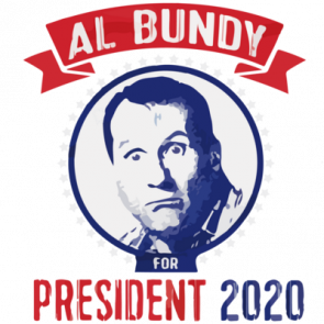 Al Bundy For President 2020  Funny Election Tshirt