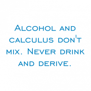 Alcohol And Calculus Dont Mix Never Drink And Derive Shirt
