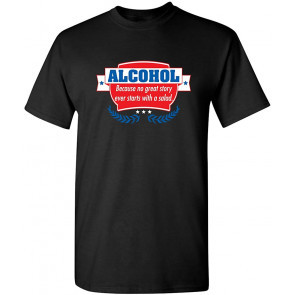 Alcohol No Story With A Salad HumorGraphic Novelty T-Shirt