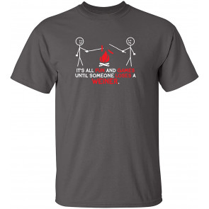 All Fun And Games Until Someone Loses A Weiner T-Shirt