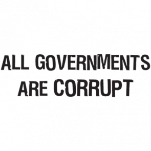 All Governments Are Corrupt  Tshirt