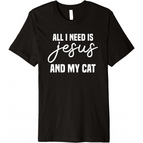 All I Need Is Jesus And My Cat Religious Christian Cat Lover T-Shirt