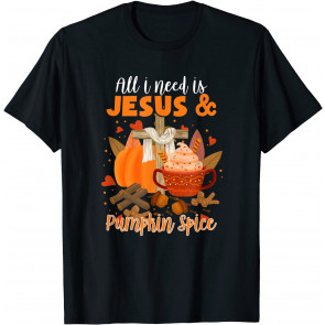 All I Need Is Jesus And Pumpkin Spice Fall Christian Faith T-Shirt