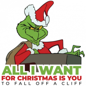 All I Want For Christmas Is You  To Fall Off A Cliff  Grinch  Mariah Carey Parody  Funny Christmas Tshirt