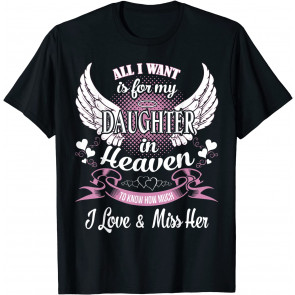 All I Want Is For My Daughter In Heaven T-Shirt