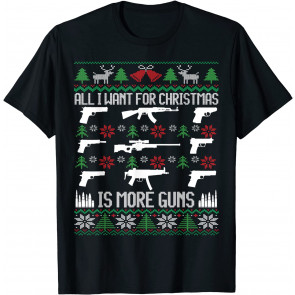All I Want Is More Guns Collector T-Shirt