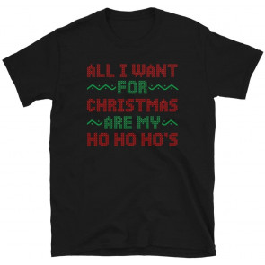 All I Want Is My Hohohos Ugly Christmas Design T-Shirt