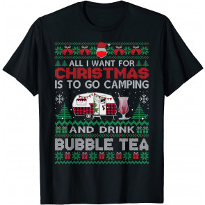 All I Want Is To Go Camping Drink Bubble Tea Ugly  T-Shirt