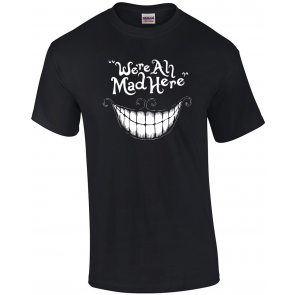 We're All MAD HERE - Wonderland Alice's Adventures - T-Shirt