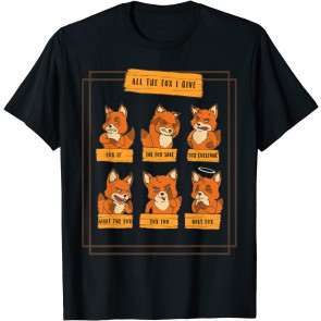 All The Fox I Give T-Shirt