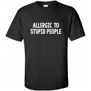Allergic To Stupid People T-Shirt